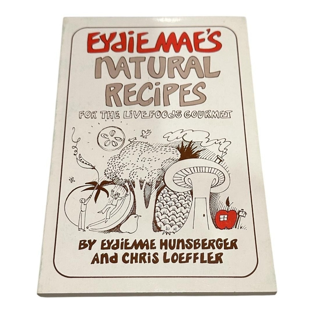 Eydie Mae's Natural Recipes Cookbook Live Foods Gourmet 1987 Softcover